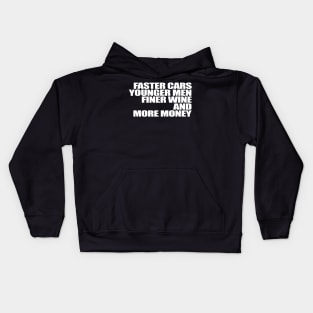 Faster Cars Younger Men Finer Wine More Money Kids Hoodie